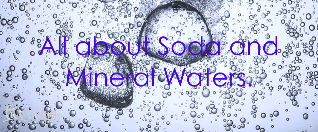 All about Soda and Mineral waters