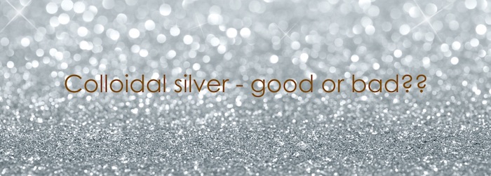 Is Colloidal Silver good or bad for us?