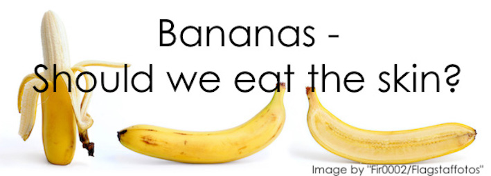 Bananas – should we eat the skin?