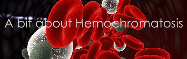 A bit about Hemochromatosis