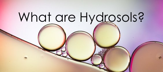 What are Hydrosols?